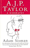 A.J.P.Taylor: A Biography 0749319232 Book Cover