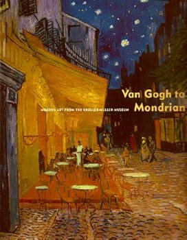 Paperback Van Gogh to Mondrian: Modern Art from the Kroller-Muller Museum Book