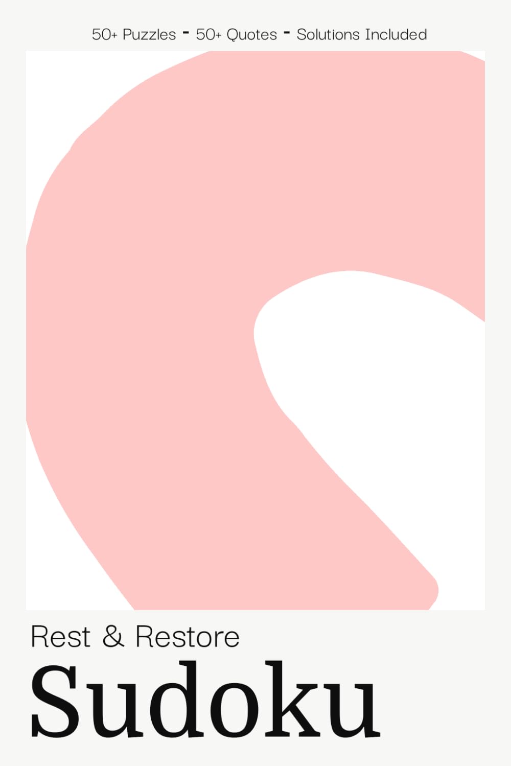 Rest & Restore Sudoku Puzzle Book for Adults: Gentle Sudoku Puzzles with Restorative Quotes | Prioritize Rest & Replenish Your Energy | 6x9 inches, 110 Pages | 50+ Puzzles | Solutions Included