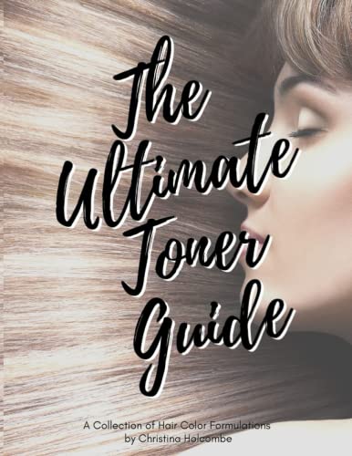 The Ultimate Toner Guide: A Collection of Hair Color Formulations