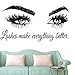 Wall Decal Beauty Salon Quote Sticker Lashes Make Everything Better Beautiful Eyes Eyelashes Lashes Extensions Brows Wall Sticker Make Up Wall Window Mural AY1075 (Black, 57X103CM)