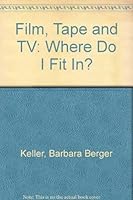 Film, Tape and TV: Where Do I Fit In? 0937843008 Book Cover