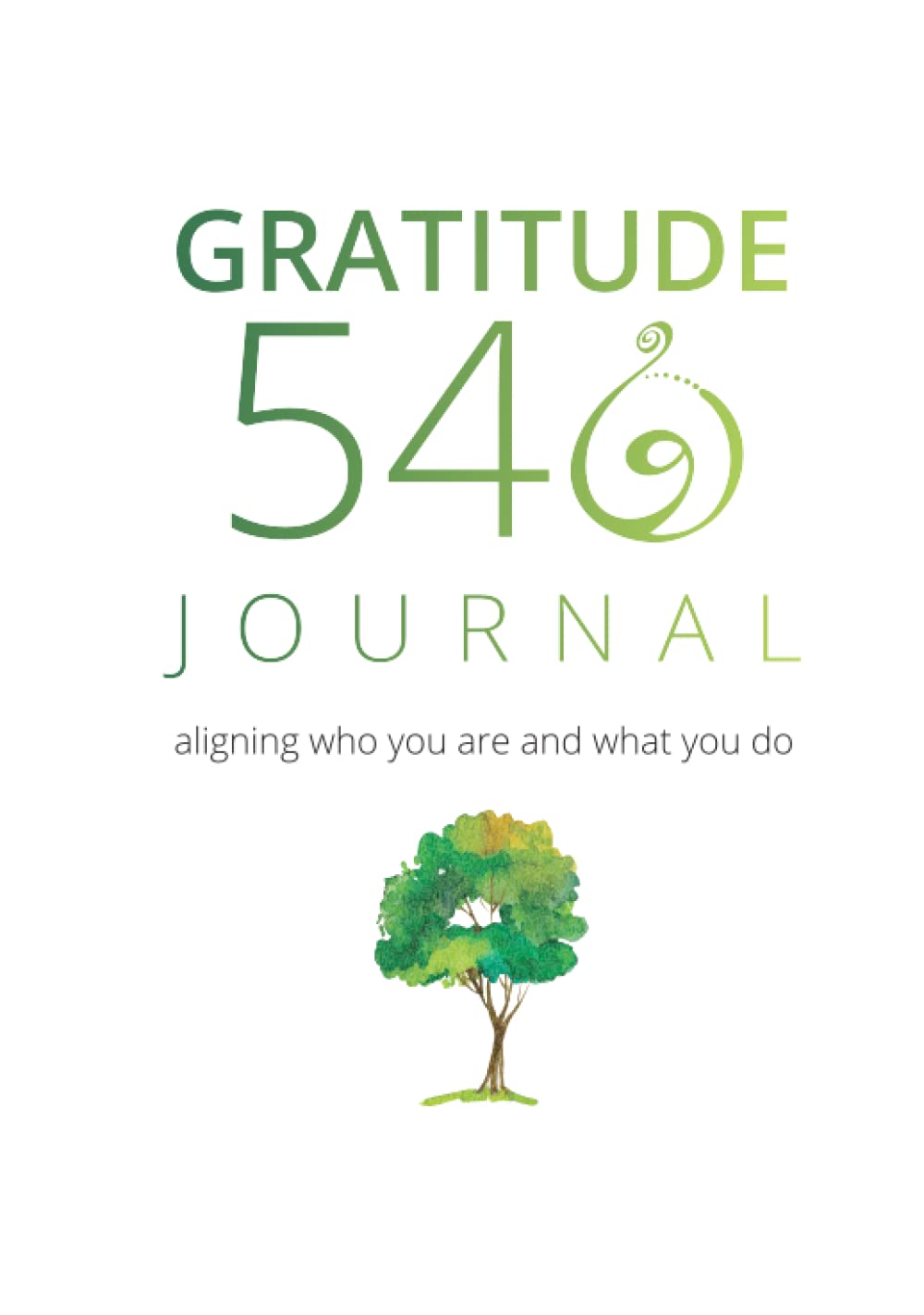 Gratitude 540 Journal: Aligning Who You Are and What You Do