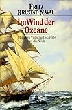 Im Wind der Ozeane. Mit dem Vollschiff 'Greif' um die Welt. ( maritim). - Fritz Brustat-Naval