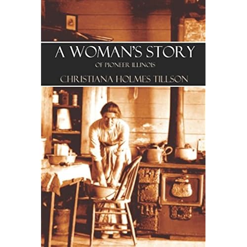 A Woman's Story of Pioneer Illinois: (Abridged, New Intro)