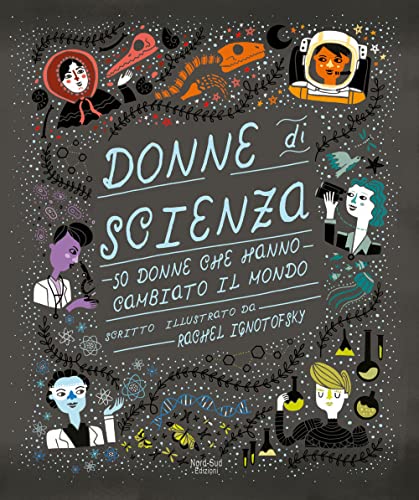 Donne di scienza. 50 donne che hanno cambiato i... 886526912X Book Cover