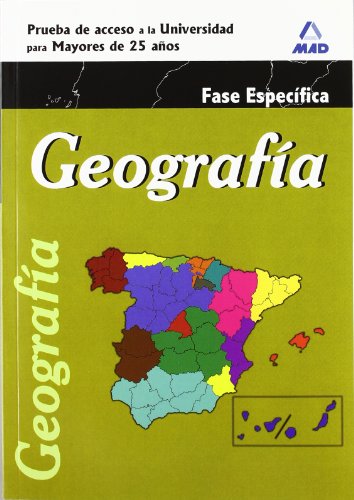 Geografía. Prueba Específica. Prueba De Acceso A La Universidad Para Mayores De 25 Años (Acceso U Geografía. Prueba Específica. Prueba De Acceso A La Universidad Para Mayores De 25 Años (Acceso U
