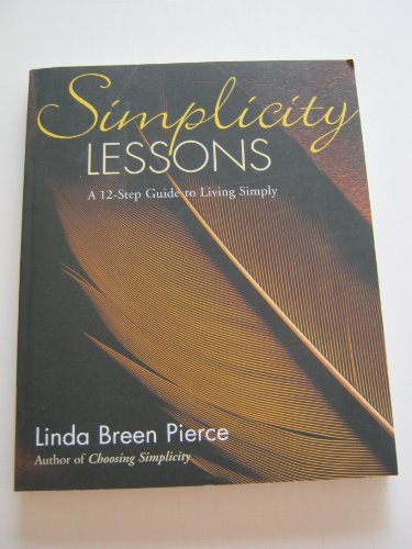 Simplicity Lessons: A 12-Step Guide to Living Simply