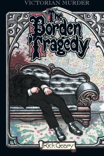 The Borden Tragedy: A Memoir of the Infamous Double Murder at Fall River, Mass., 1892