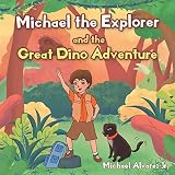Michael the Explorer and the Great Dino Adventure