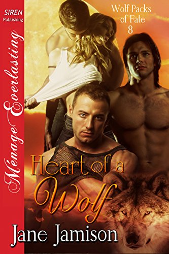 Heart of a Wolf [Wolf Packs of Fate 8] (Siren Publishing Menage Everlasting)