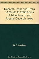 Decorah Trails and Trolls : A Guide to 2000 Acres of Adventure In and Around Decorah, Iowa B0010K9H0I Book Cover