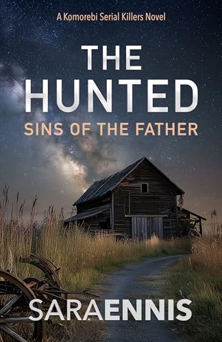 The Hunted: Sins of the Father: A fast-paced kidnapping thriller (The Komorebi Serial Killer Series Book 2)