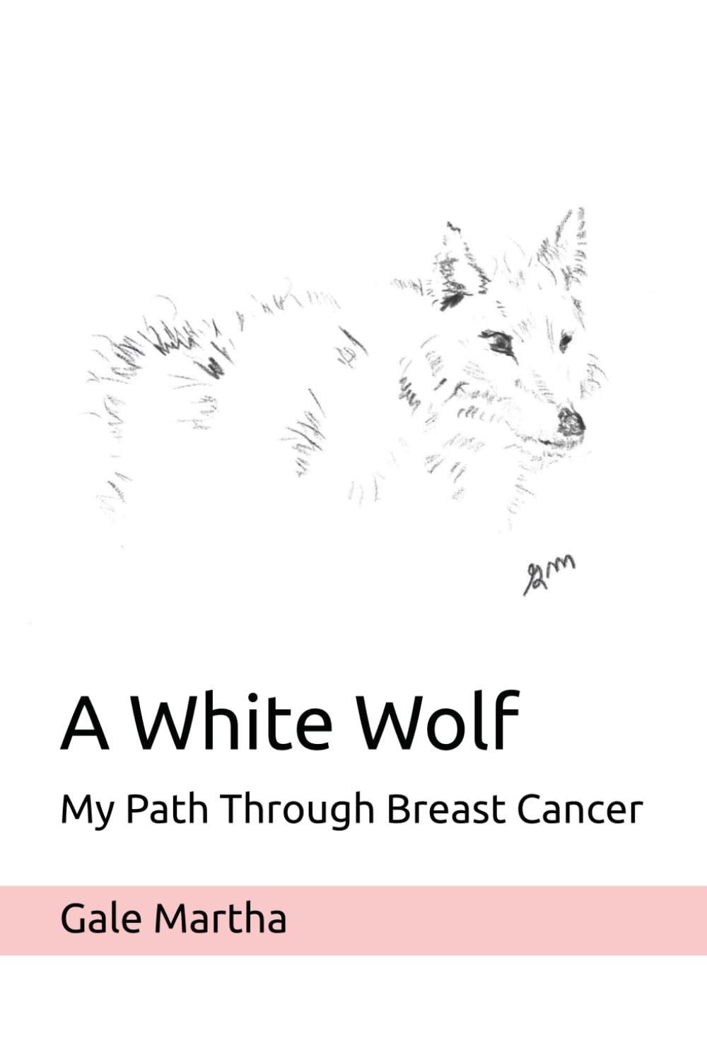 A White Wolf: My Path Through BREAST CANCER