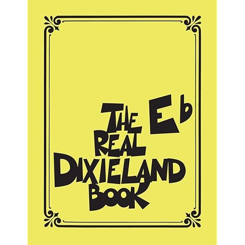 The Real Dixieland Book: Eb Instruments | 250 Classic Jazz and Ragtime Tunes | Sheet Music Songbook for Alto Saxophone and Baritone Sax | Fake Book Format with Authentic Dixieland Standards