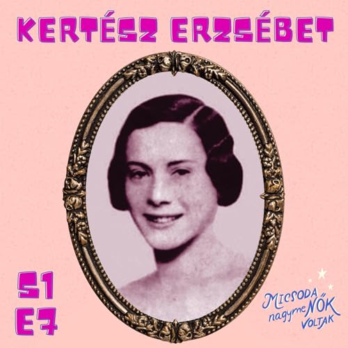 Kert&eacute;sz Erzs&eacute;bet - S1E7 copertina