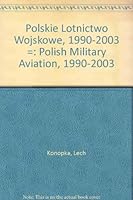 Polskie Lotnictwo Wojskowe, 1990-2003 =: Polish Military Aviation, 1990-2003 839090084X Book Cover