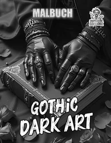 GOTHIC DARK ART Malbuch: Ein düster-elegantes Ausmalerlebnis voller Symbolik, Stil und geheimnisvoller Romantik (Professore Coolore Mal- und Unterhaltungsbücher)