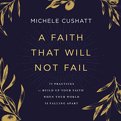 A Faith That Will Not Fail by Michele Cushatt episode artwork