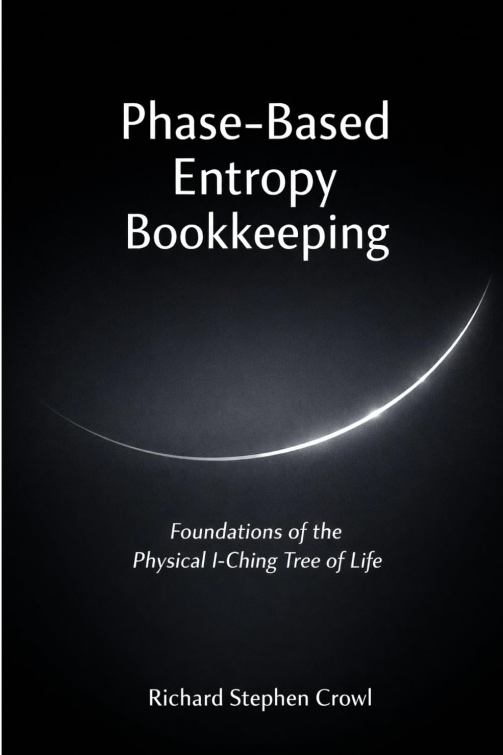 Phase-Based Entropy Bookkeeping: Foundations of the Physical I-Ching Tree of Life