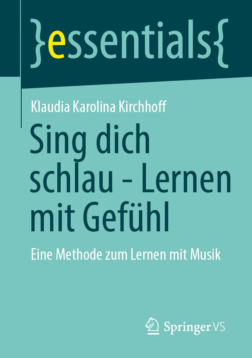 Sing dich schlau - Lernen mit Gefühl: Eine Methode zum Lernen mit Musik (essentials)