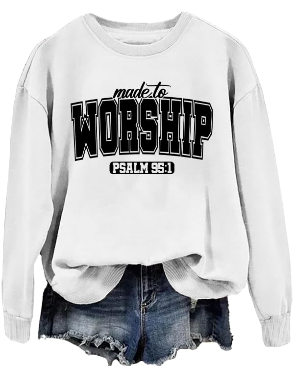 Made To Worship Sweatshirt, Psalm 95:1 Sweatshirt, Made To Worship Shirt, Psalm 95:1 Shirt, Made To Worship