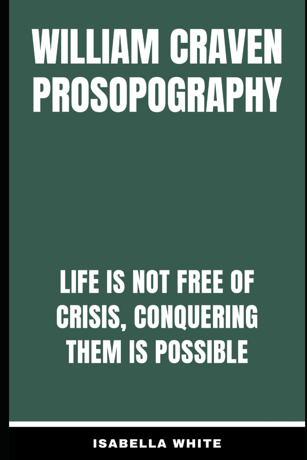William Craven Prosopography: Life is not free of Crisis, Conquering them is possible