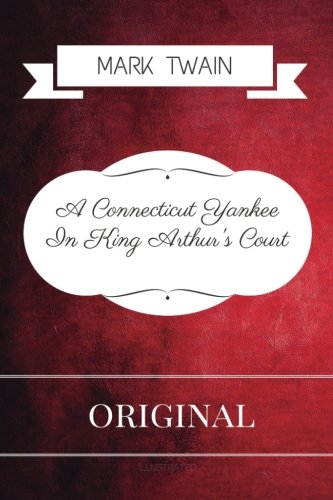 A Connecticut Yankee In King Arthur's Court: Pr... 1533317844 Book Cover