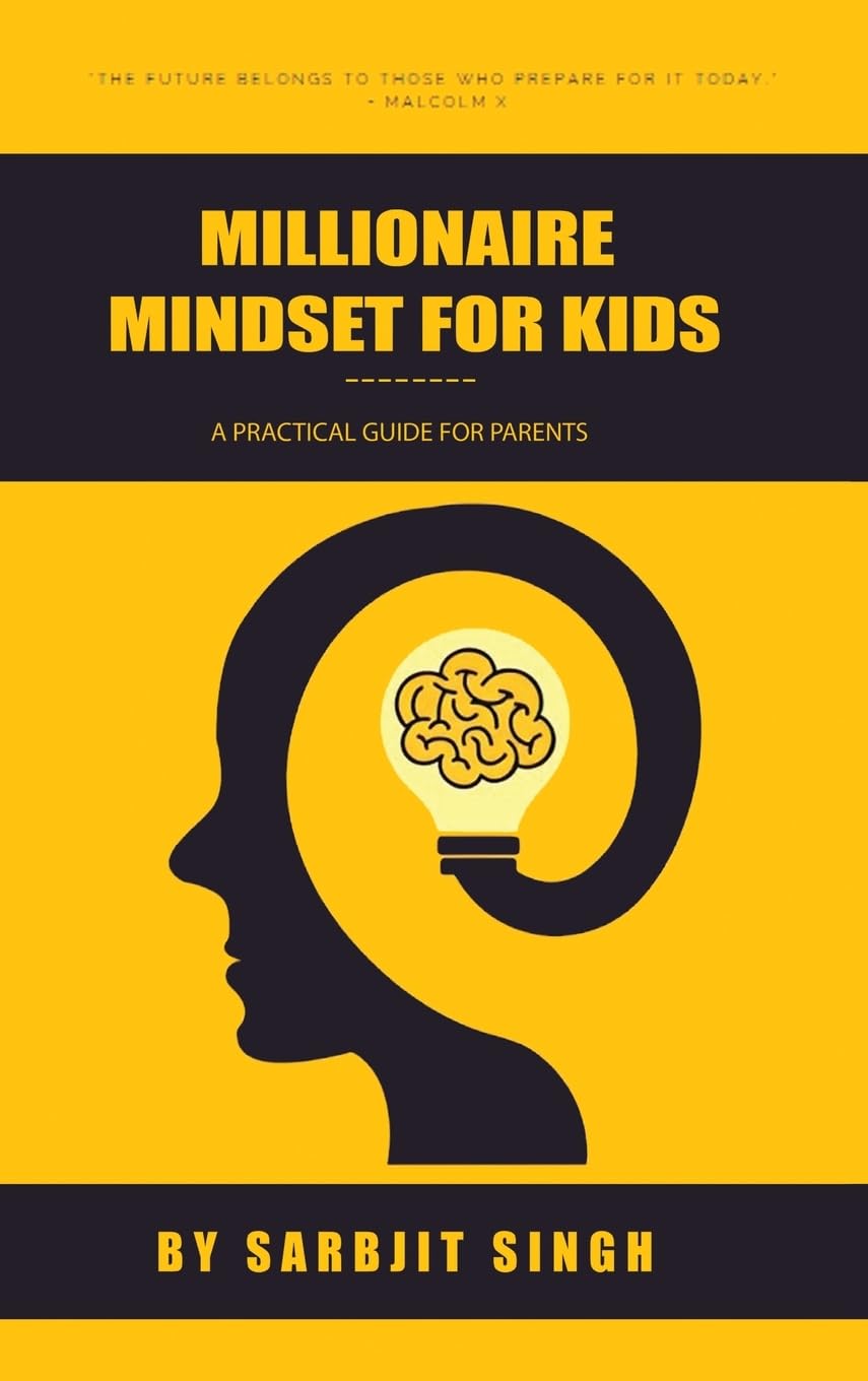THE MILLIONAIRE MINDSET FOR KIDS: A Practical Guide For Parents