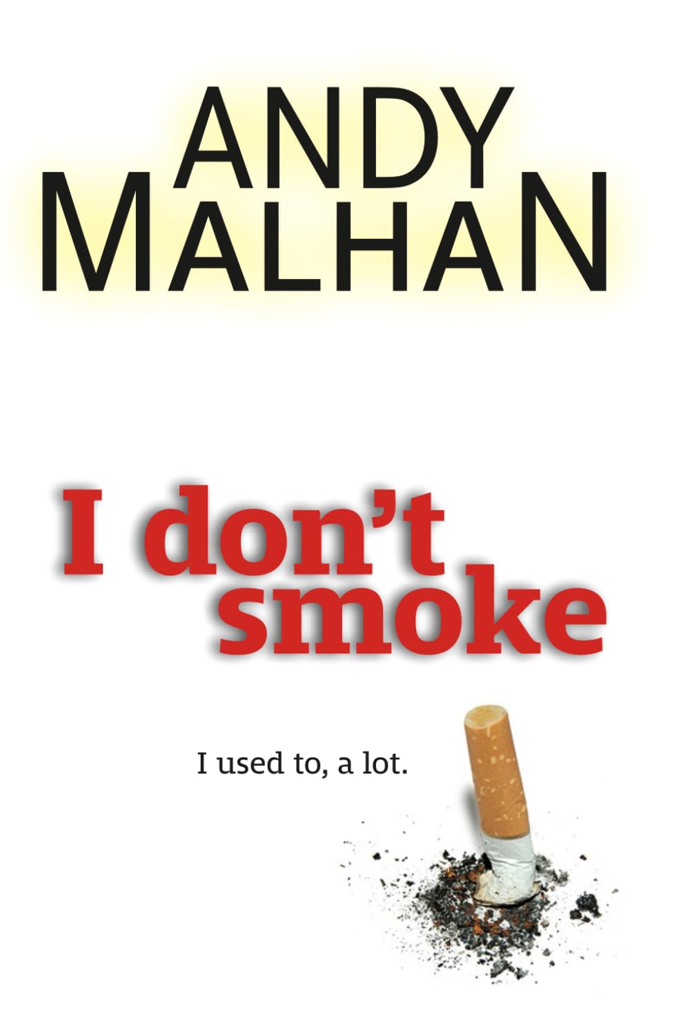 I don't smoke: I used to, a lot.