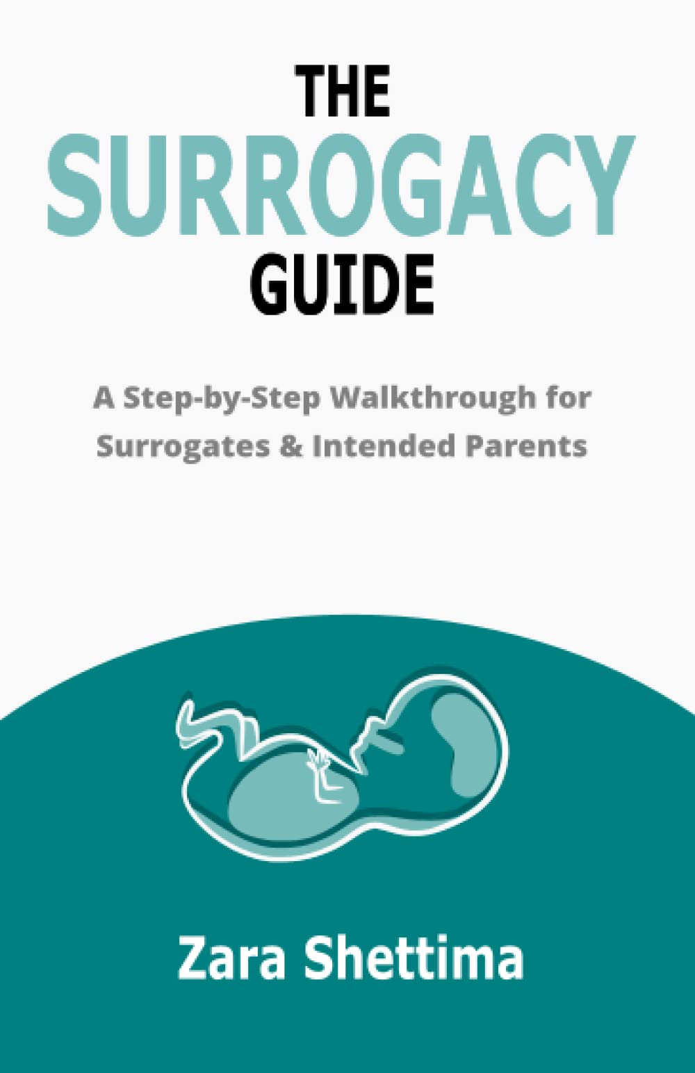 The Surrogacy Guide: A Step-by-Step Walkthrough for Surrogates & Intended Parents