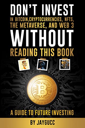 Don’t Invest in Bitcoin,Cryptocurrencies,NFTs, the Metaverse, and...
