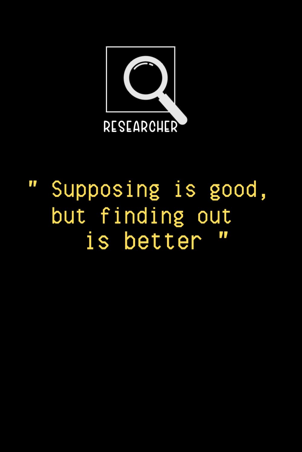 Finding Out Is Better Researcher Notebook: Cute Notebook Gift For Researchers, Scientists and Students Who Love Scientific Research
