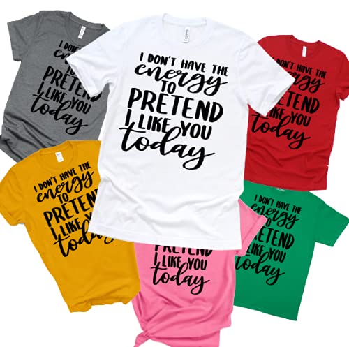 I dont have the energy to pretend that I like you today social distance rude mean girl leave me alone Thicker than snicker savage bougie ratchet