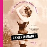 Unmentionable: The Victorian Lady's Guide to Sex, Marriage, and Manners