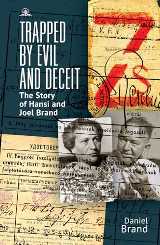 Trapped by Evil and Deceit: The Story of Hansi and Joel Brand