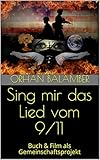 Sing mir das Lied vom 9/11: Do you have the courage for positive changes? Buch & Film als Gemeinschaftsprojekt