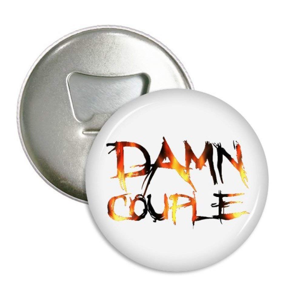 DIYthinkerQuote Damn Couple Round Bottle Opener Refrigerator Magnet Badge Button 3pcs Gift