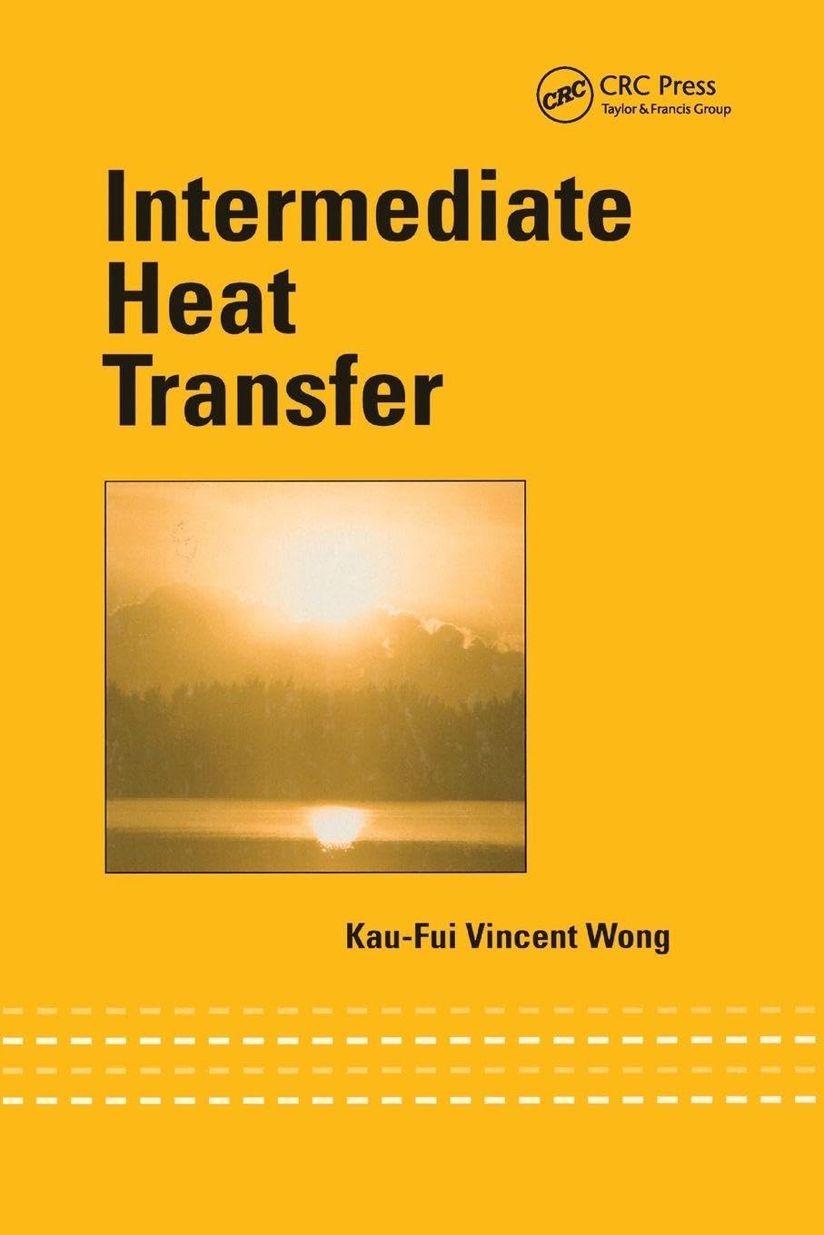 Intermediate Heat Transfer (Mechanical Engineering (Marcel Dekker))