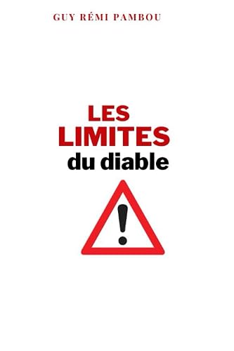 LES LIMITES DU DIABLE: SAVOIR QUE LE DIABLE A UN POUVOIR LIMITÉ EST IMPORTANT POUR BIEN ENGAGER LE COMBAT SPIRITUEL