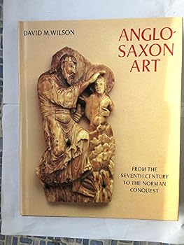 Anglo-Saxon Art from the Seventh Century to the Norman Conquest