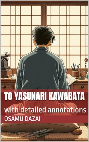 To Yasunari Kawabata: with detailed annotations