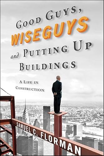 Good Guys, Wiseguys and Putting Up Buildings: A Life in Construction