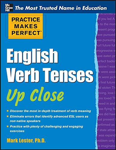 Practice Makes Perfect English Verb Tenses Up Close Practice Makes Perfect English Verb Tenses Up Close