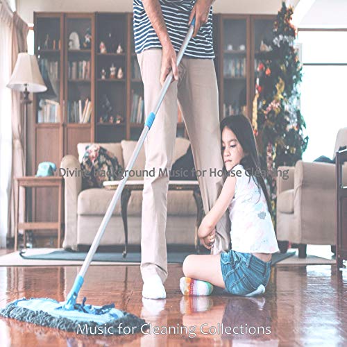 Divine Background Music for House Cleaning by Music for Cleaning