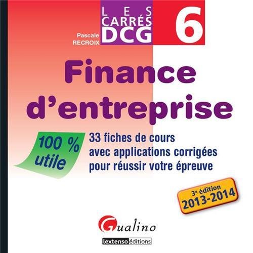 DCG 6 Finance d'entreprise : 33 fiches de cours avec applications corrigées pour réussir votre épreuve