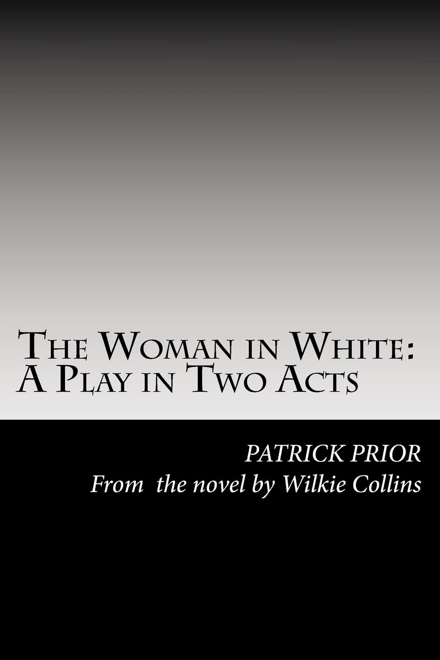 The Woman in White: A Play in Two Acts