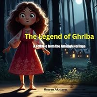 The Legend of Ghriba: A Folktale from the Amazigh Heritage B0DG5F7CG1 Book Cover