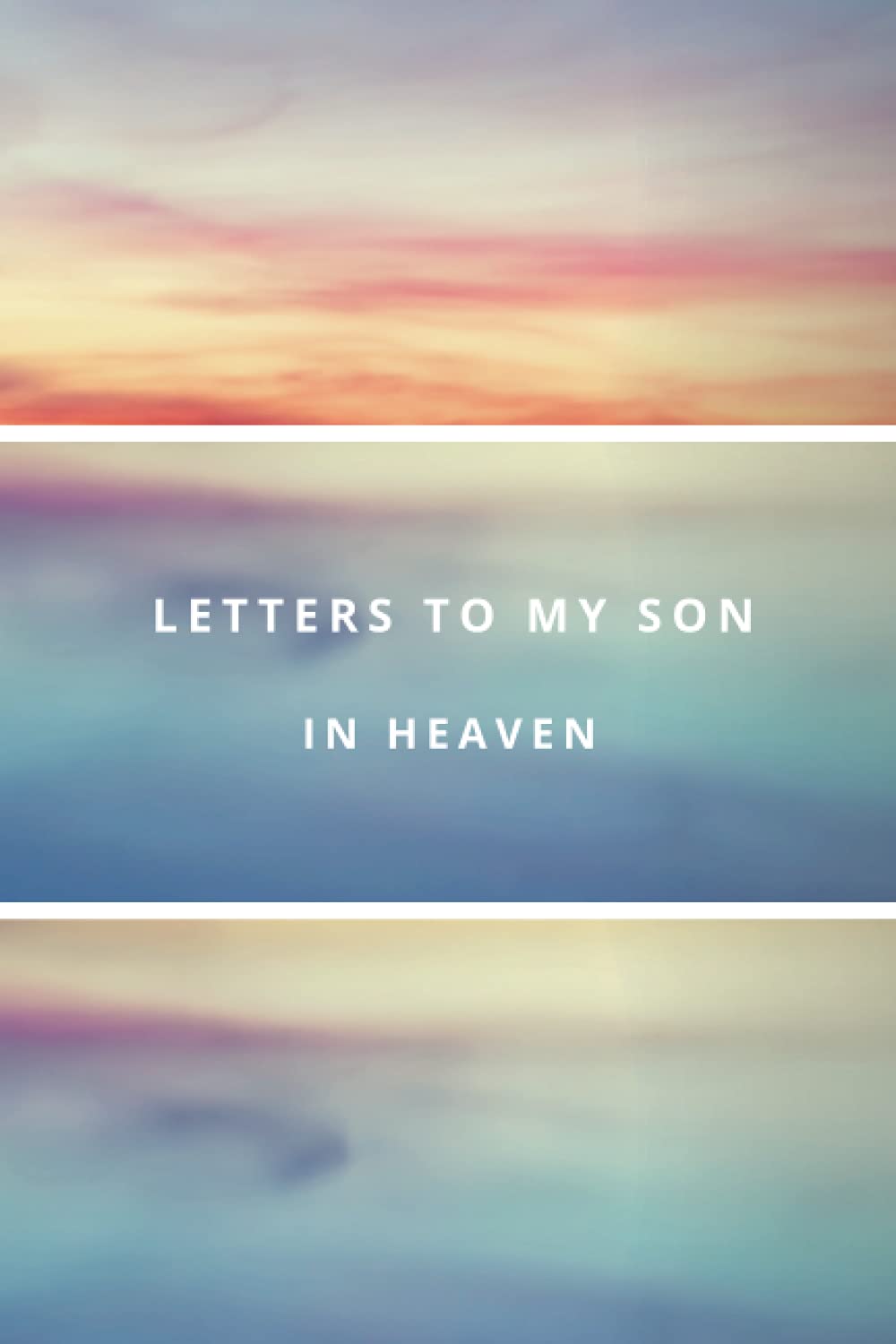letters to my son in heaven: Grief journal _ Grieving the Loss of your son _ The Loss of son Journal _ Loss Of A son Gift.