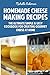Produktbild Homemade Cheese Making Recipes: The Ultimate Simple & Easy Cookbook For Creating Gourmet Cheese at Home